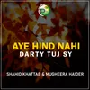 About Aye Hind Nahi Darty Tuj Sy Song