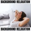 Background Relaxation