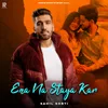 About Ena Na Staya Kar Dunia Song