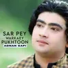 About Sar Pey Warkaey Pukhtoon Song