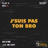 About J'suis pas ton bro Song