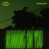 About Running On You Song