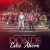 About Donde Estés Ahora Song