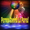 About Perreo Contra la Pared Song