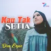 About Kau Tak Setia Song