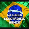 LA LA LA Electronic Remix