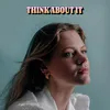 About Think About It Song