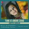 About Tumi Je Amare Chao Song