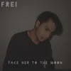 About Take Her to the Moon Song