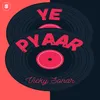 About Ye Pyaar Song