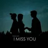 About I Miss You Song