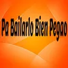 Pa Bailarlo Bien Pegao