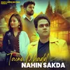 About Tainu Chadd Nahin Sakda Song