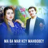About Ma Ba Mar Key Mahbobey Song