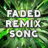 About Faded Remix Song Song