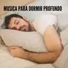 Musica para Dormir Profundo