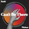 About Can't Be There Song