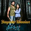 About Bhayaveke Nannolave From "Brake Failure" Song