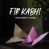 About Fir Kabhi Song