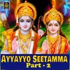 About Ayyayyo Seetamma, Pt. 2 Song