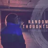 About Random Thoughts Song