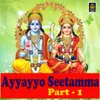 About Ayyayyo Seetamma, Pt. 1 Song