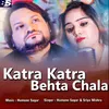 About Katra Katra Behta Chala Song