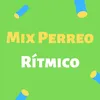 Mix Perreo Rítmico