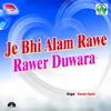 Je Bhi Alam Rawe Rawer Duwara