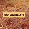 About Can You Relate Song