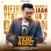 About Tere Warge 2 Song