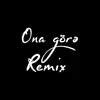 Ona Görə Remix