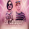 Eu Catuquei Remix Bregafunk