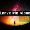About Leave Me Alone DJ版 Song