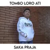 About Tombo Loro Ati Song