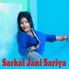 About Sarkai Jani Sariya Song