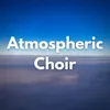 About Atmospheric Choir 1 Hour of Atmospheric Choirs Song