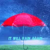 About It Will Rain Again Song