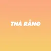 About Thà Rằng Song