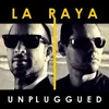 About La Raya Unplugged Song