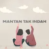 Mantan Tak Indah