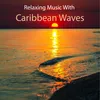 Relaxing Music with Caribbean Waves