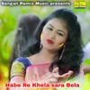 Habe Re Khela Sara Bela