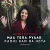 About Maa Tera Pyaar Kabhi Kam Na Hota Song