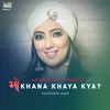 About Maa Khana Khaya Kya? Song