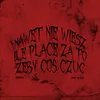 About Nawet nie wiesz ile płace za to żeby cos czuć Song