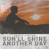 Sun'll Shine Another Day Extended Mix