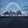 About Raflan Te Botlan Remix Song