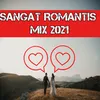 Sangat Romantis Mix 2021