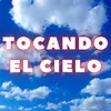 Tocando El Cielo Cuando Te Adoro